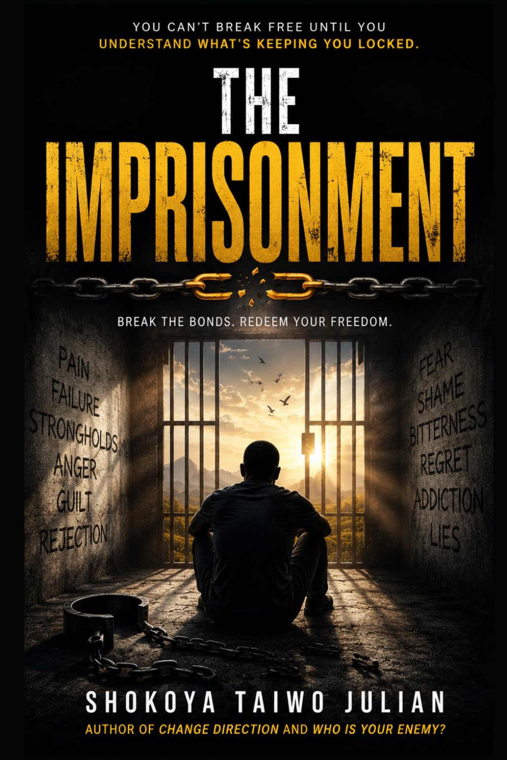 THE IMPRISONMENT: Recognizing the Invisible Chains and Breaking Free by the Power of Christ