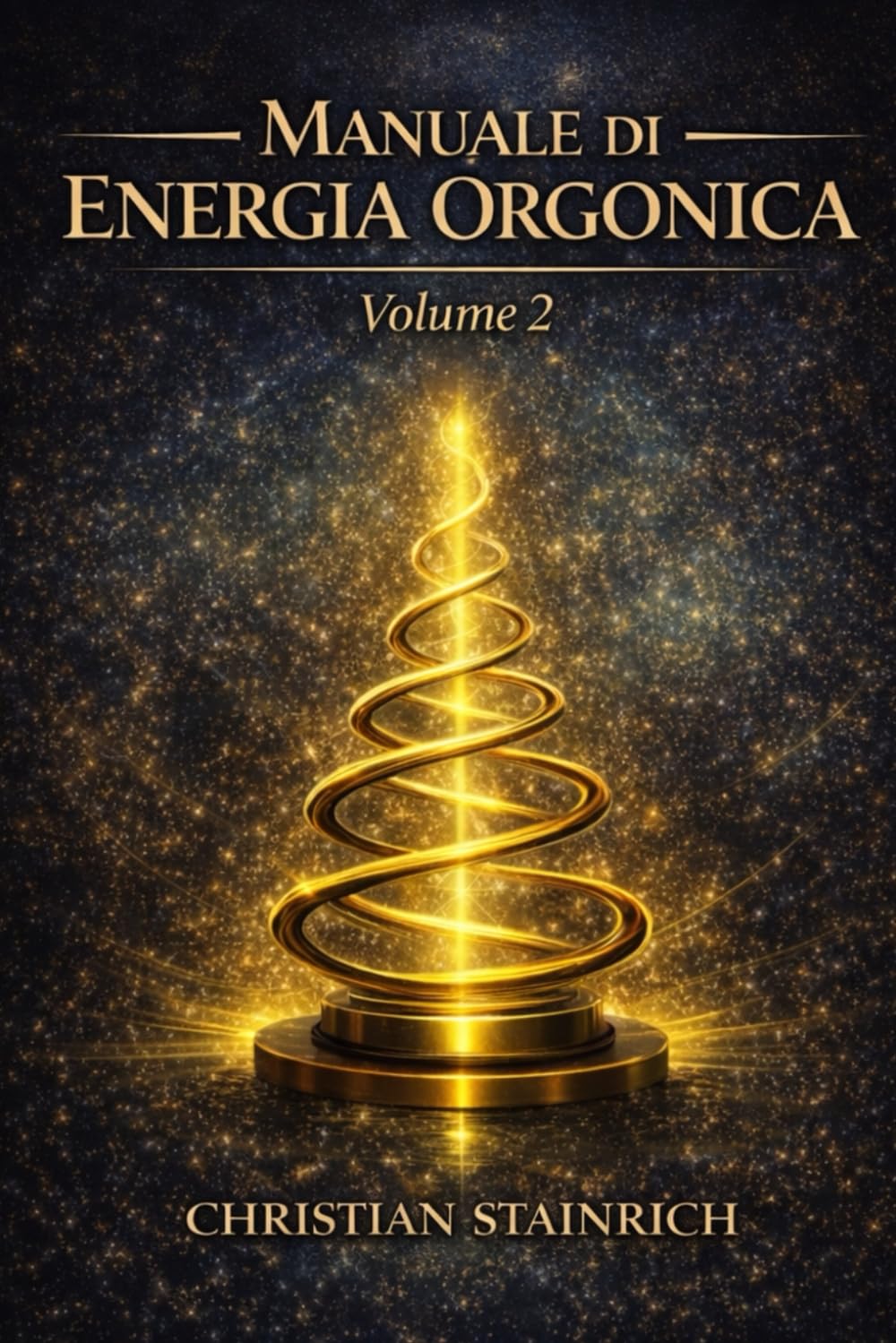 Manuale Di Energia Orgonica Volume 2: Tecnologie del Vuoto Vivente, Biofotoni e Applicazioni Pratiche della Nuova Fisica del Campo,Progettazione di ... meteorologia orgonica immunità energetica,