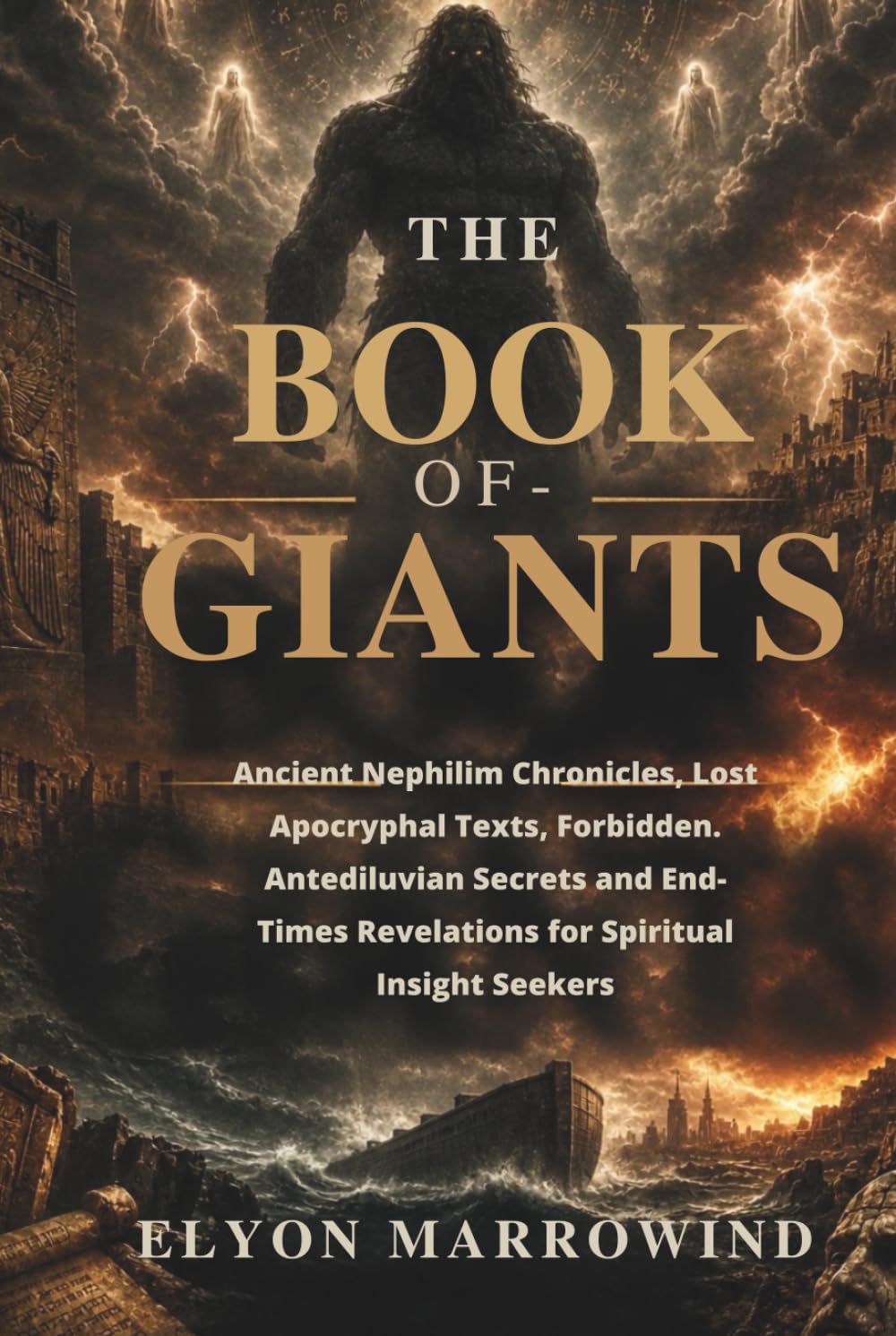 THE BOOK OF GIANTS: Ancient Nephilim Chronicles, Lost Apocryphal Texts, Forbidden Antediluvian Secrets and End-Times Revelations for Spiritual Insight Seekers