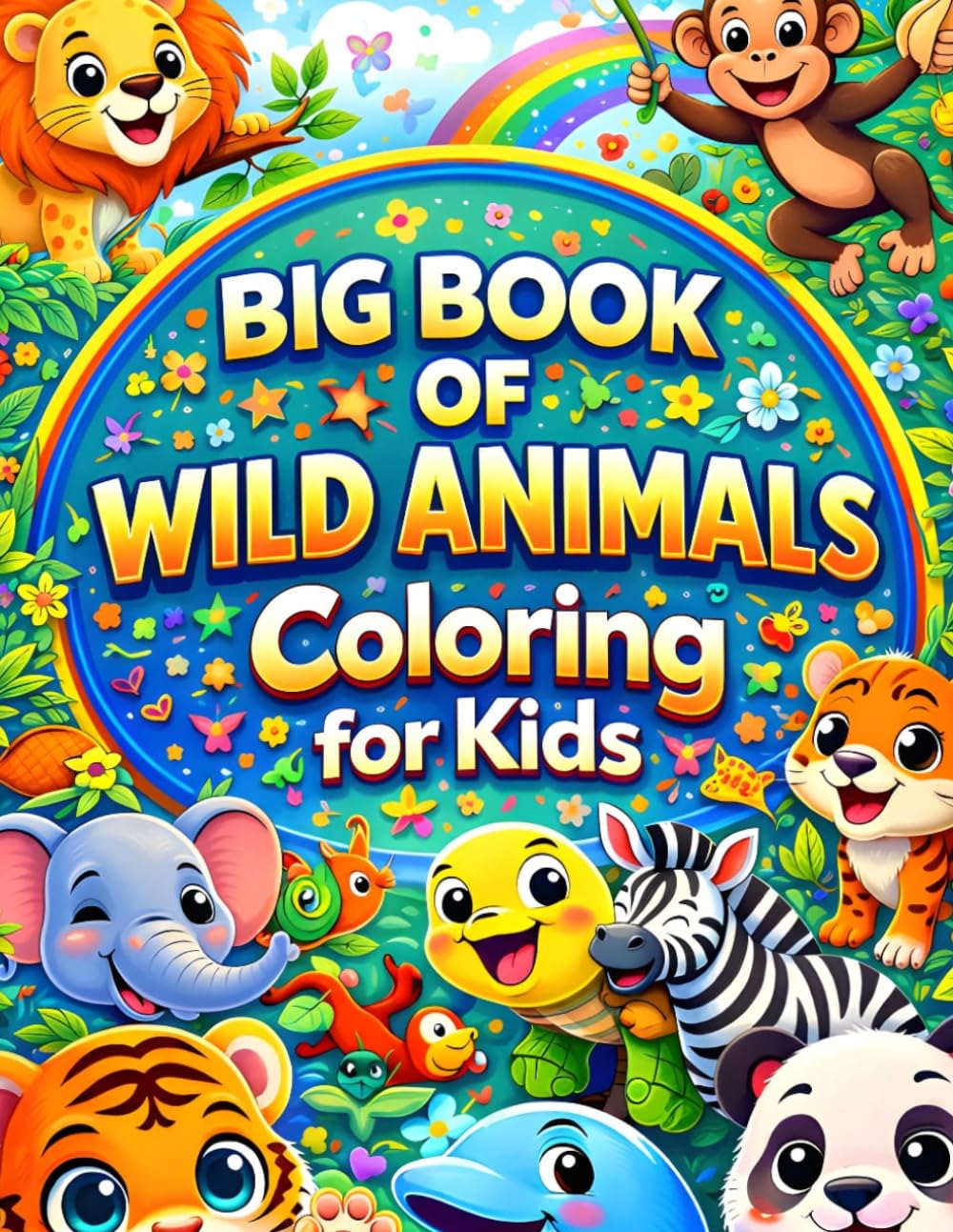 Big Book of Wild Animals Coloring for Kids: 50+ Cute Jungle and Safari Animal Coloring Pages for Toddlers Ages 2-4 and Kids Ages 4-8 | Easy Wild ... Fun Facts. (Big Book Of Cute Animal Series)