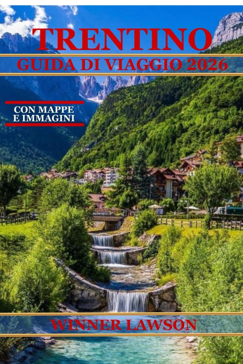 TRENTINO GUIDA DI VIAGGIO 2026: SCOPRI CASTELLI, SENTIERI ALPINI, VISTA SUL LAGO E CUCINA REGIONALE AUTENTICA