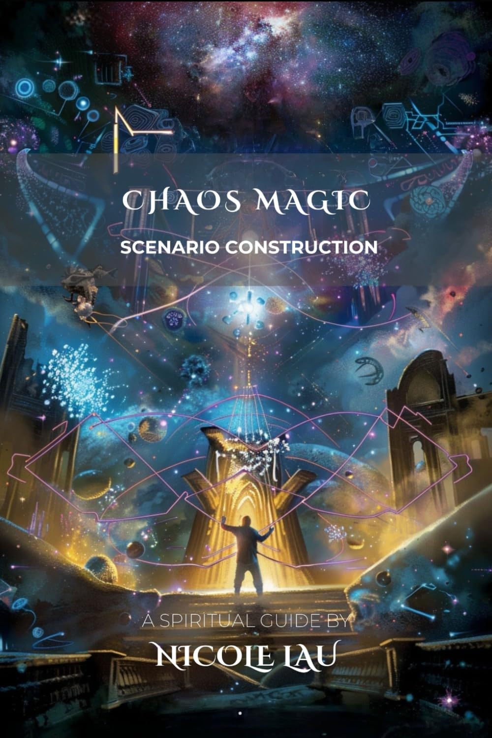 Chaos Magic: Scenario Construction (Chaos Magic Codex)