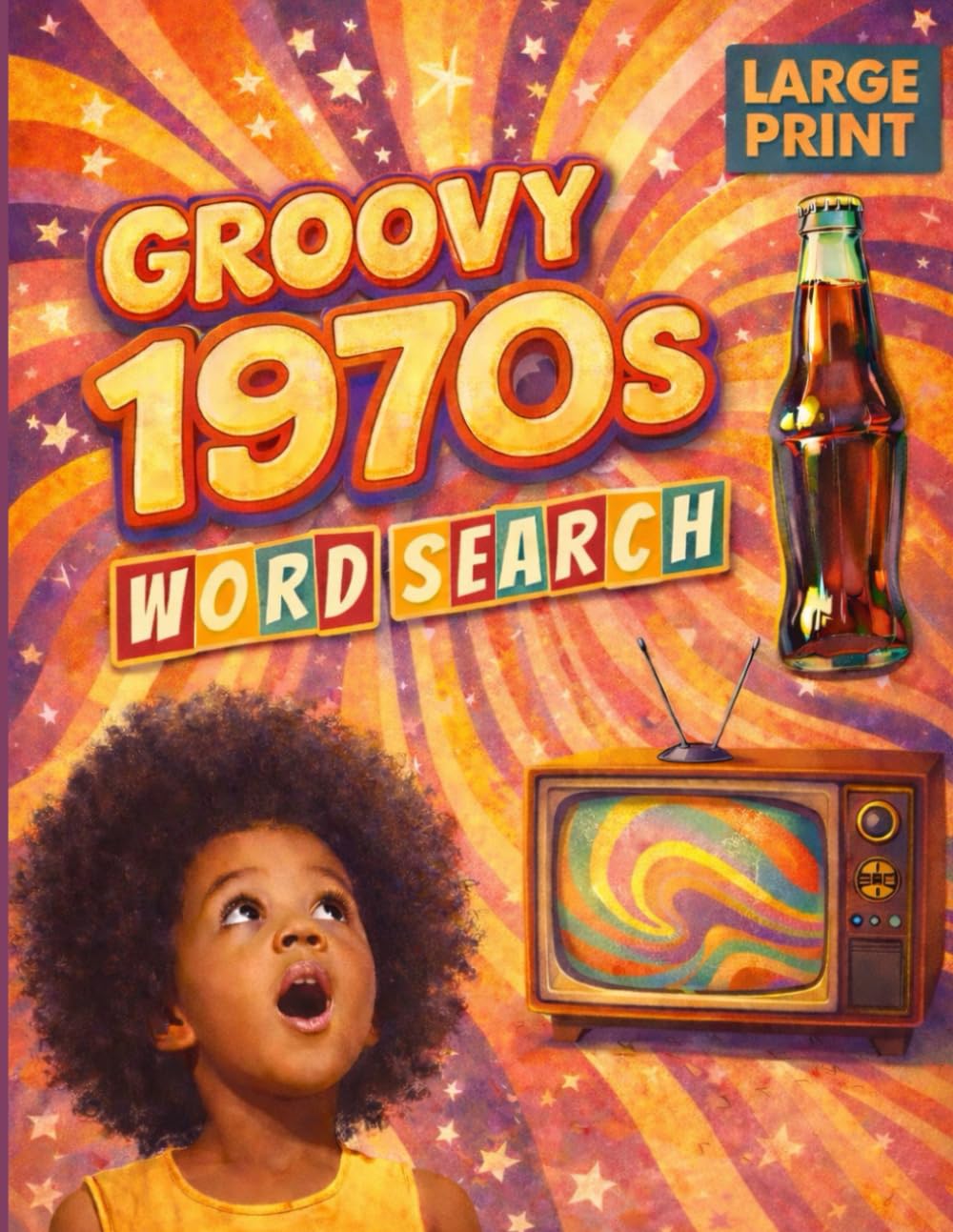 The Groovy 1970s Large Print Word Search Puzzle Book: A Far-Out Trip Back to the Days of Disco, Bell-Bottoms, and Funky Tunes