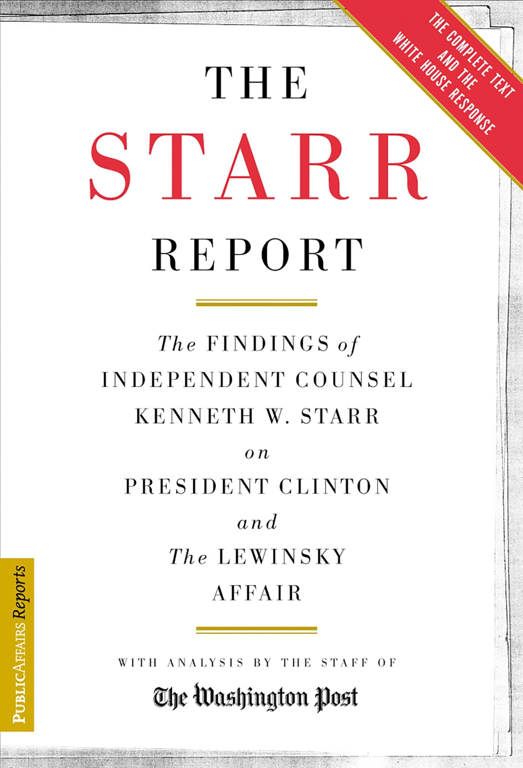 The Starr Report: The Findings Of Independent Counsel Kenneth Starr On President Clinton And The Lewinsky Affair