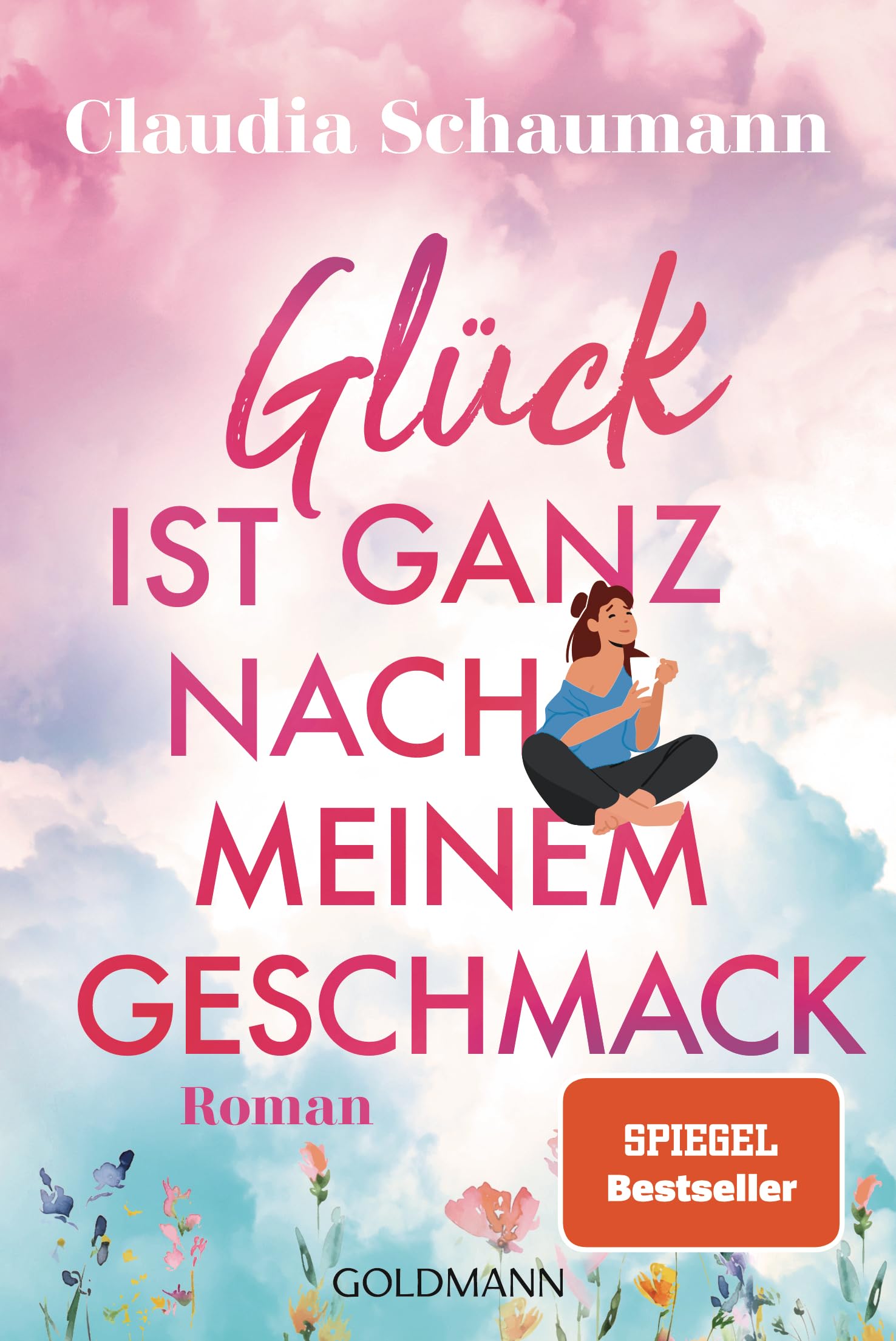 Glück ist ganz nach meinem Geschmack: Roman