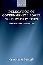 Delegation of Governmental Power to Private Parties: A Comparative Perspective