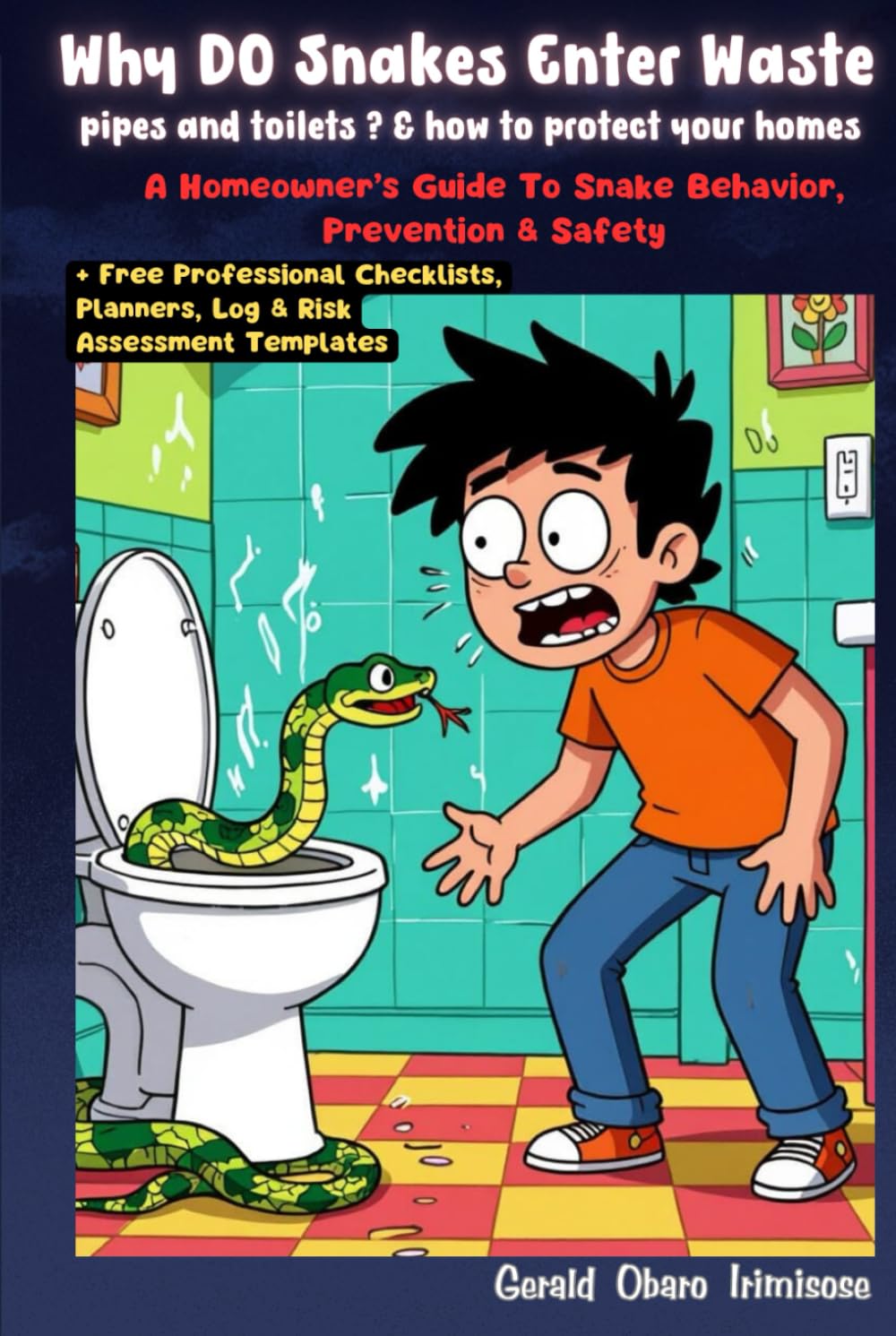 Why Do Snakes Enter Waste pipes, & How To Protect Your Homes: A Homeowner's Guide To Snake Behavior, Prevention & Safety (Home Safety, Survival & ... Your Family, Home, and Environment))