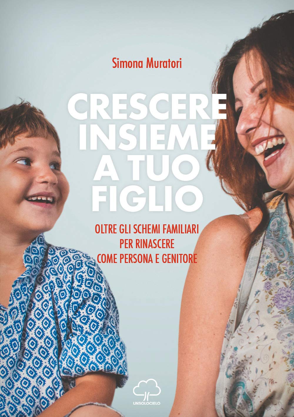 Crescere Insieme A Tuo Figlio. Oltre Gli Schemi Familiari Per Rinascere Come Persona E Genitore - 4