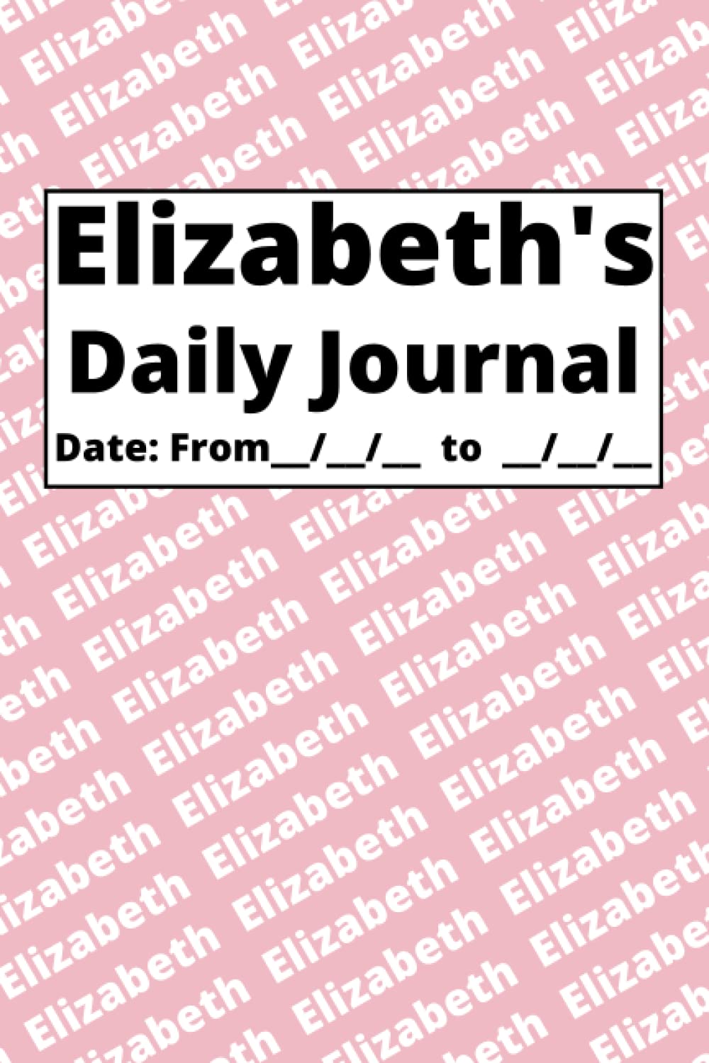 Independently published Personalized Daily Journal - Elizabeth: Pink cover