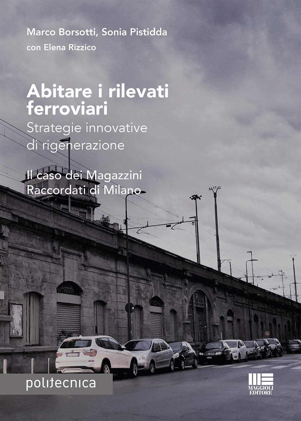 Abitare I Rilevati Ferroviari. Strategie Innovative Di Rigenerazione. Il Caso Dei Magazzini Raccordati Di Milano - 4