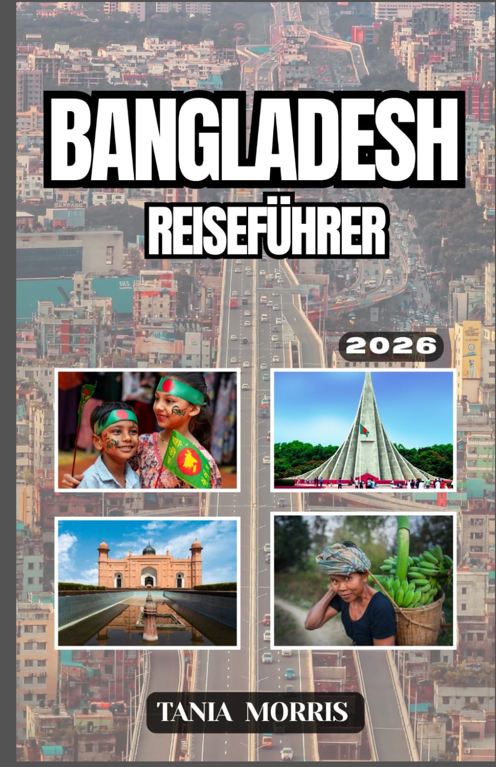 Bangladesch Reiseführer 2026: Entdecken Sie Dhaka, Cox’s Bazar, die Sundarbans und Insider-Tipps für ein unvergessliches Südasien-Abenteuer