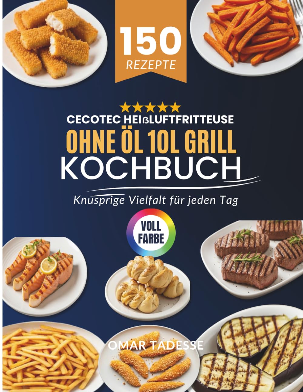 Cecotec Heißluftfritteuse ohne Öl 10L Grill Kochbuch: Knusprige Vielfalt für jeden Tag