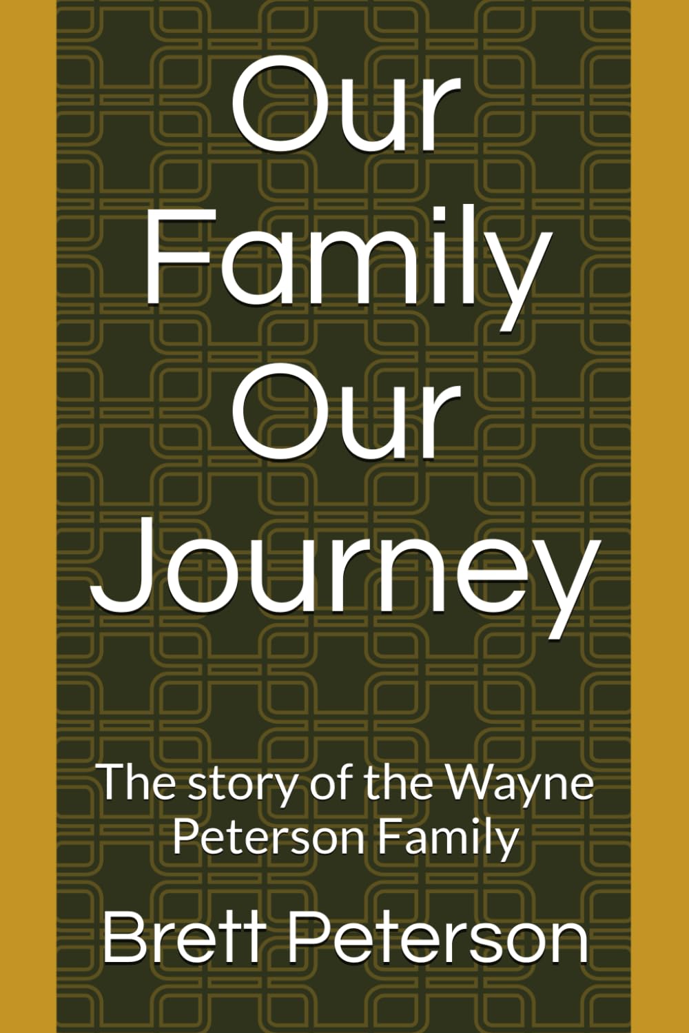 Our Family Our Journey: The story of the Wayne Peterson Family