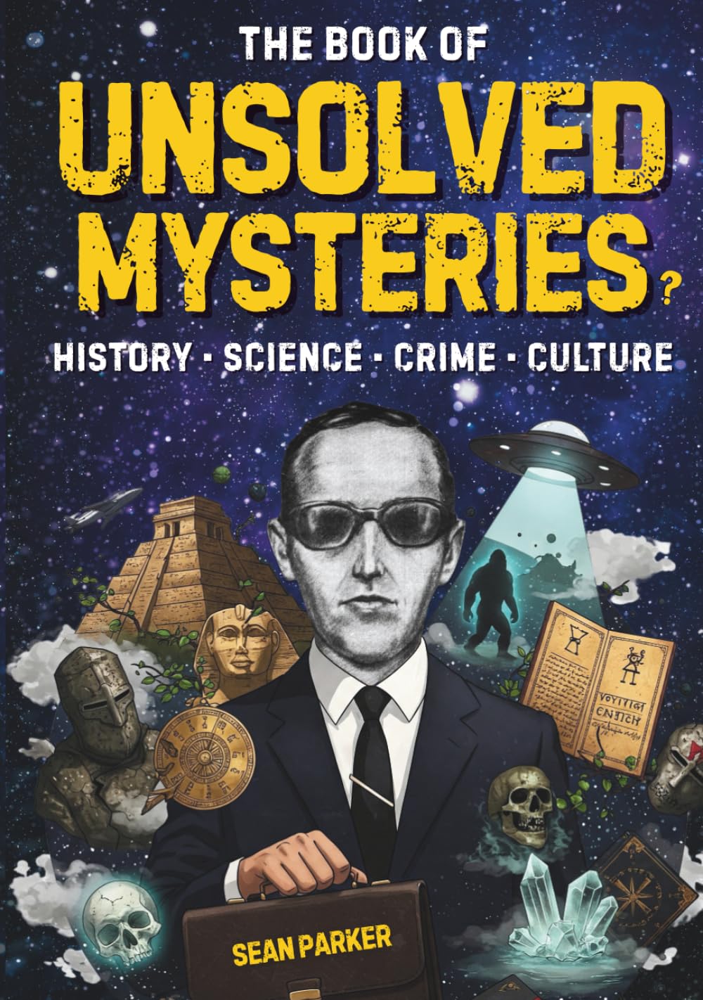 The Book of Unsolved Mysteries: A Collection of Unsolved Mysteries from History, Science, Crime and Pop Culture