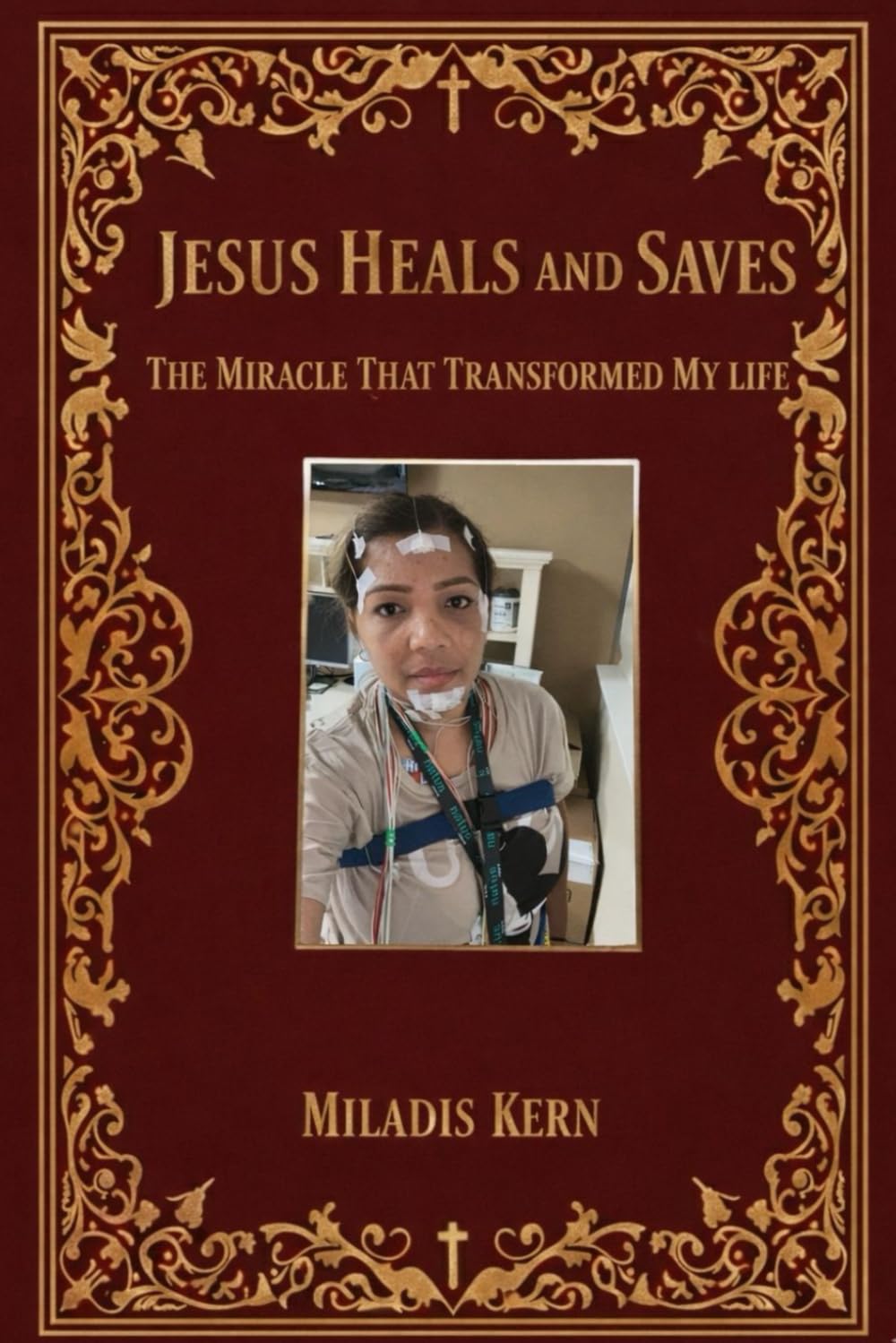 Jesus Heals and Saves: The Miracle That Transformed My Life