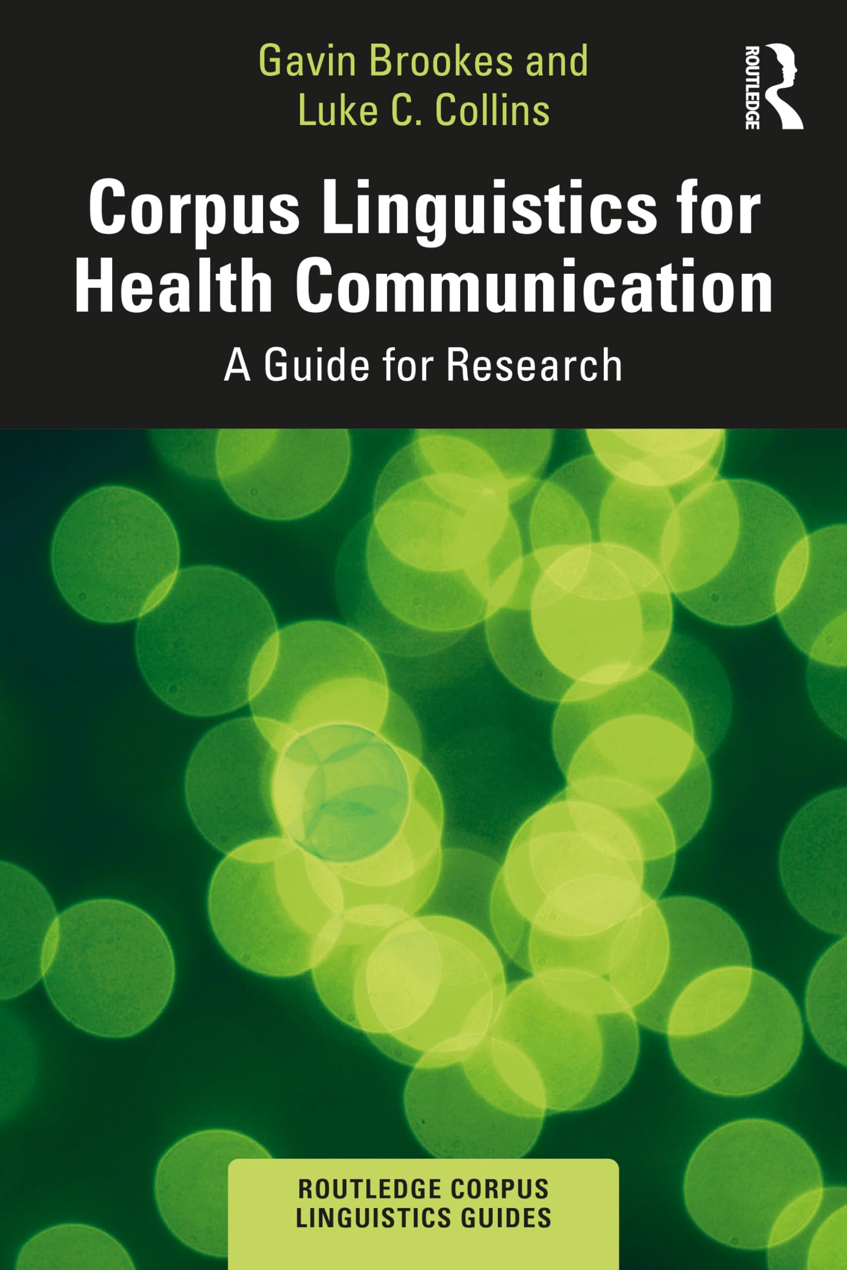 Corpus Linguistics for Health Communication: A Guide for Research (Routledge Corpus Linguistics Guides)