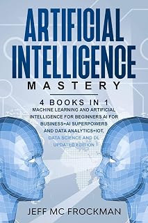 إتقان الذكاء الصناعي: 4 كتب في 1: التعلم الآلي والذكاء الاصطناعي للمبتدئين + الذكاء الاصطناعي للأعمال + القوى الخارقة ذكاء اصطناعي وتحليل البيانات + I