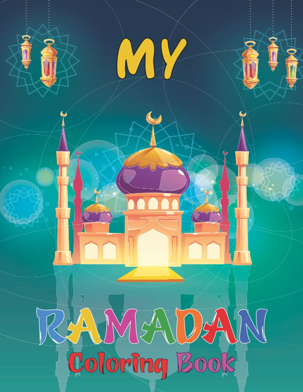 My Ramadan Coloring Book: Ramadan book for kids - Ramadan Activity Book - Ramadan kids book curious George - The Gift of Ramadan - Ramadan coloring ... kids 2-4 ages - Islamic books for kids ilyas