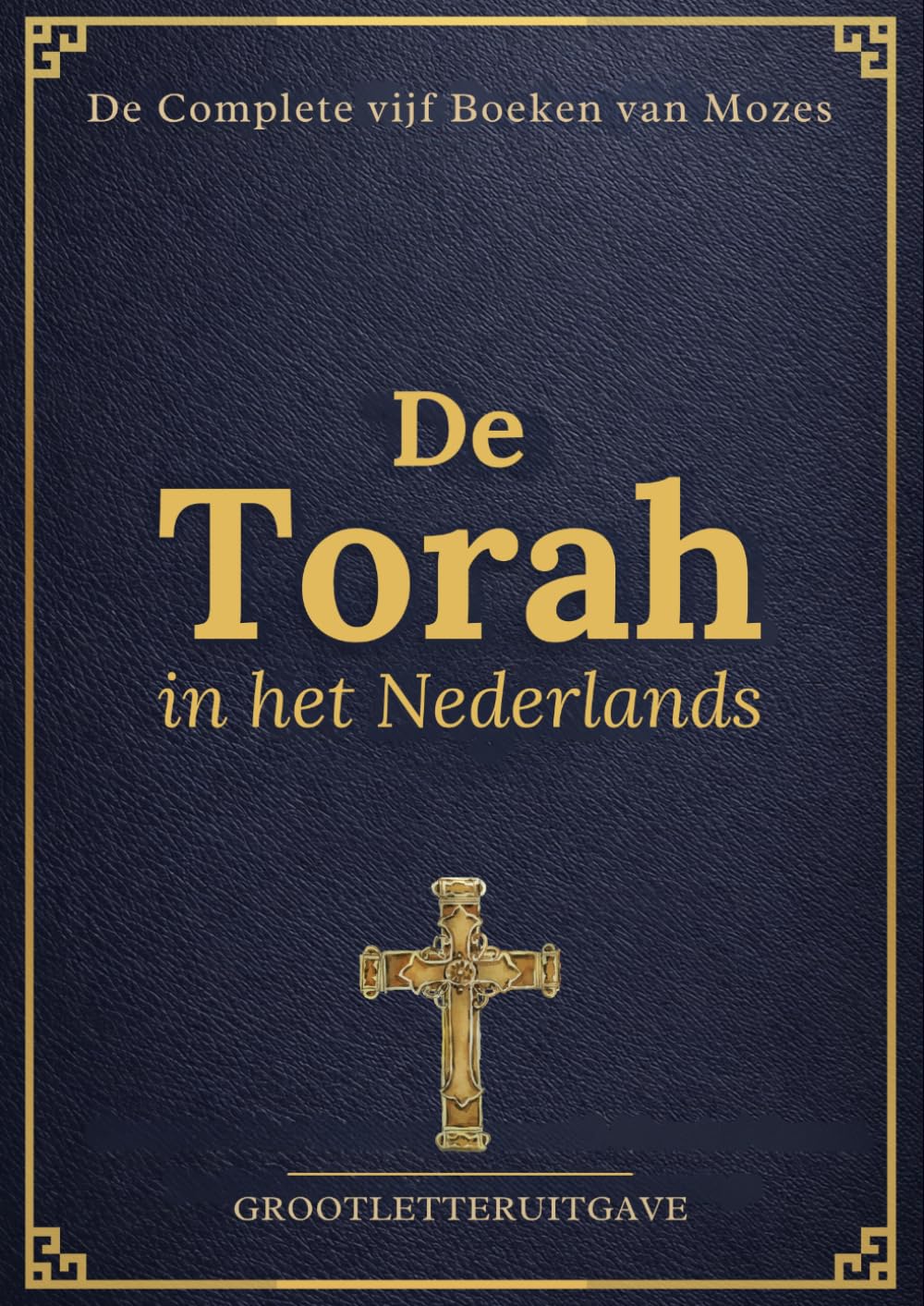 De Torah in Grote Nederlandse Letters (Geïllustreerd): Complete vijf Boeken van Mozes met Historische Context, Studiegids en Illustraties