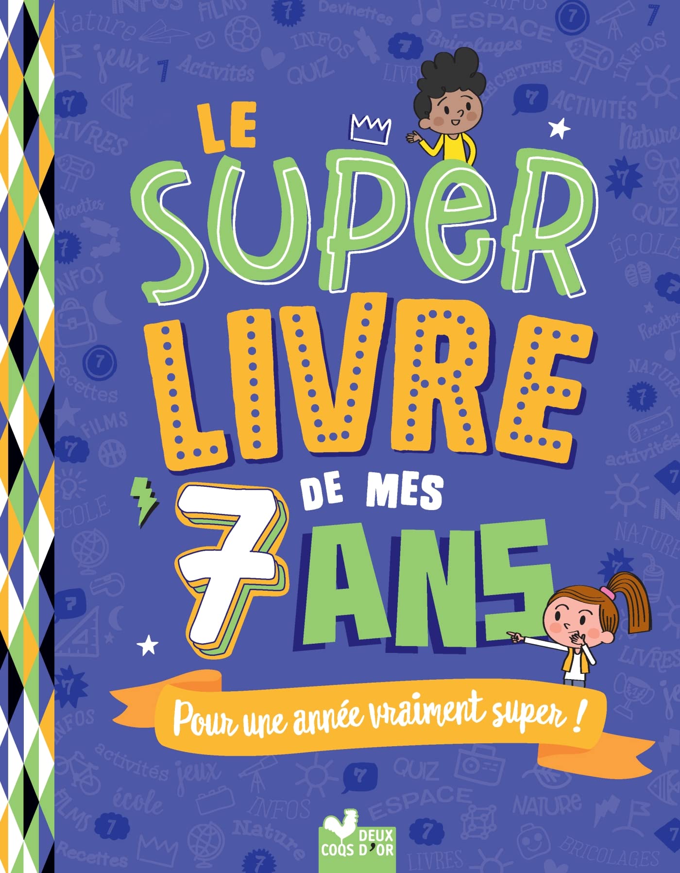 Le super livre de mes 7 ans: Pour une année vraiment super !