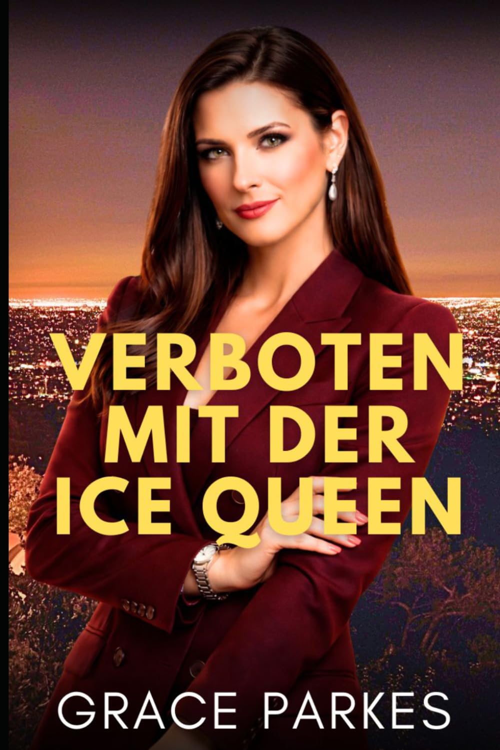 Verboten mit der Ice Queen: Eine heiße Enemies-to-Lovers-Romance voller Machtspiele, verbotener Leidenschaft und gefährlicher Geheimnisse (Eiskalte Begierde – L.A.)