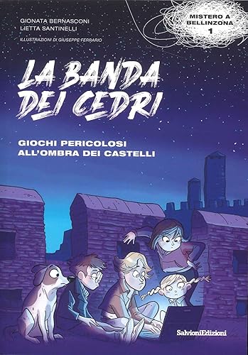 Giochi pericolosi all'ombra dei castelli. La banda dei cedri. Con Cartina città di Bellinzona