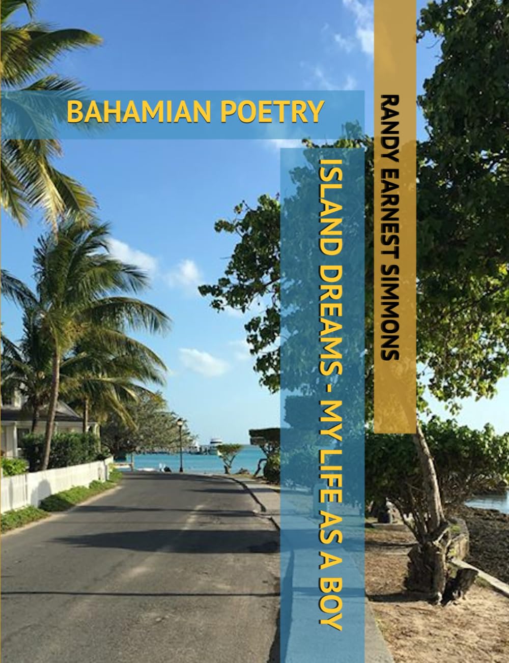 ISLAND DREAMS - MY LIFE AS A BOY: BAHAMIAN POETRY