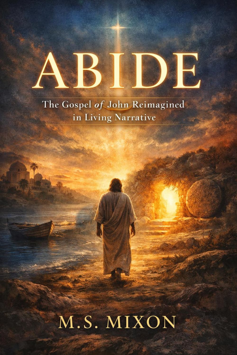 ABIDE The Gospel of John Reimagined in Living Narrative (The Abide Series)