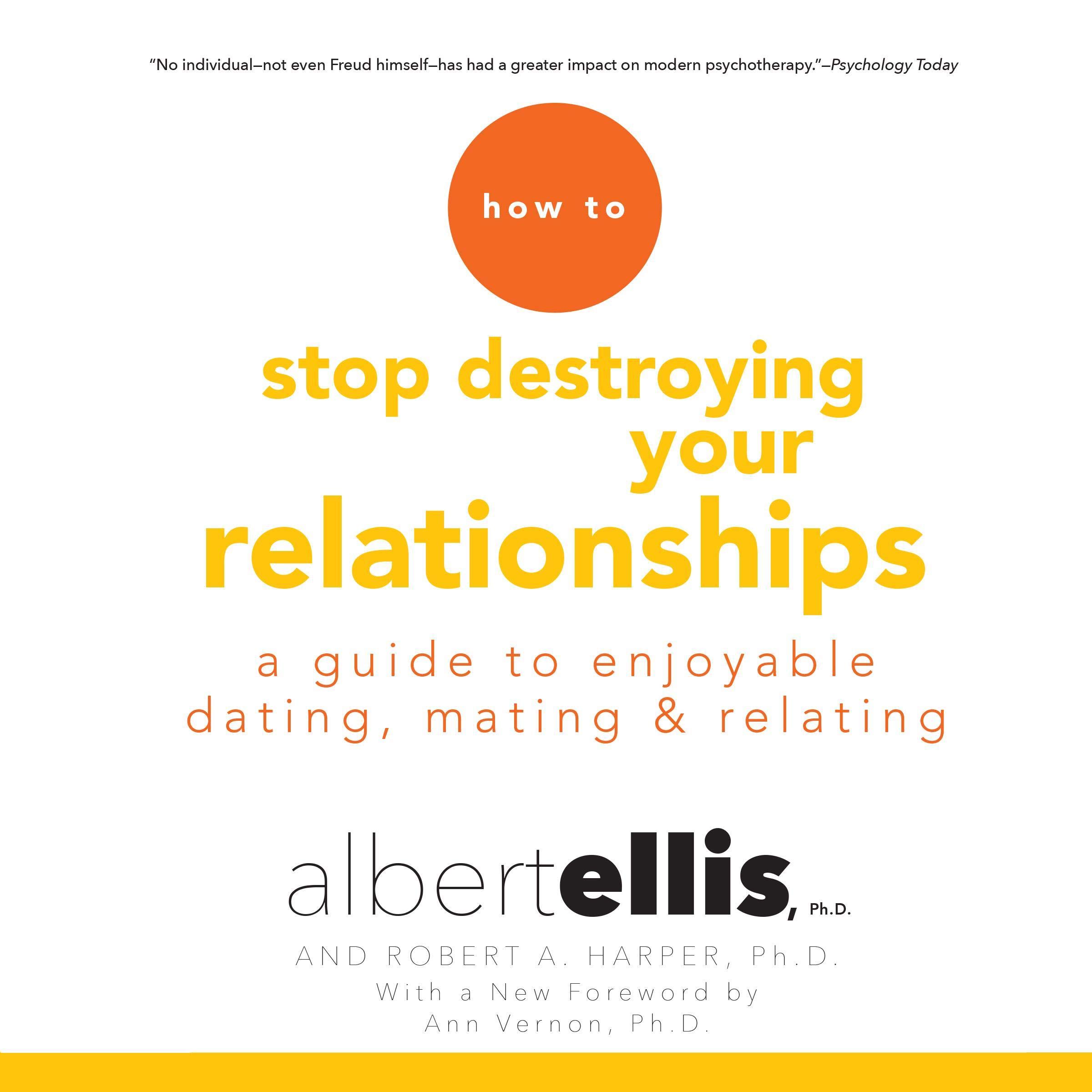 How to Stop Destroying Your Relationships