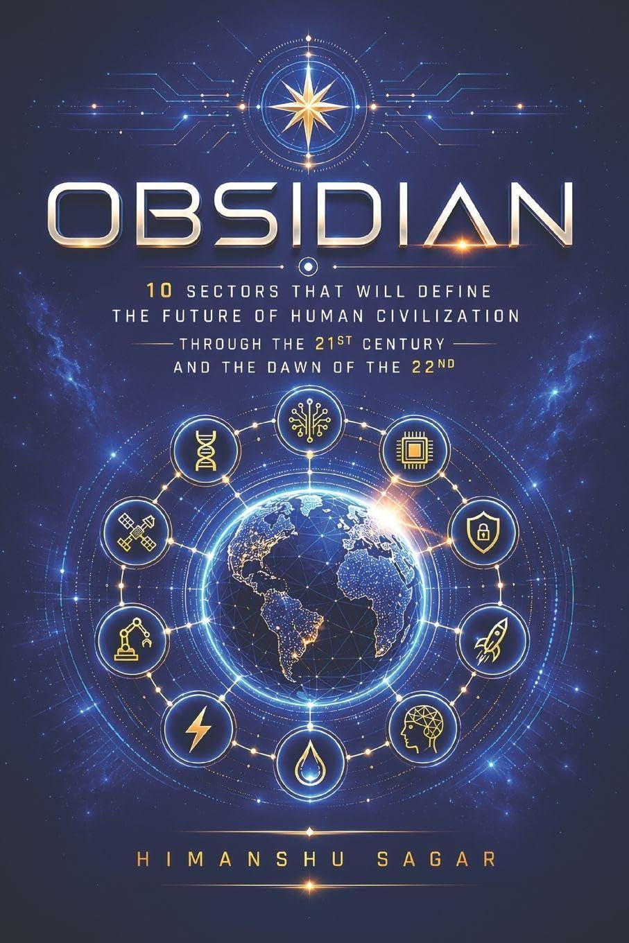Obsidian: 10 Sectors That Will Define the Future of Human Civilization Through the 21st Century and the Dawn of the 22nd