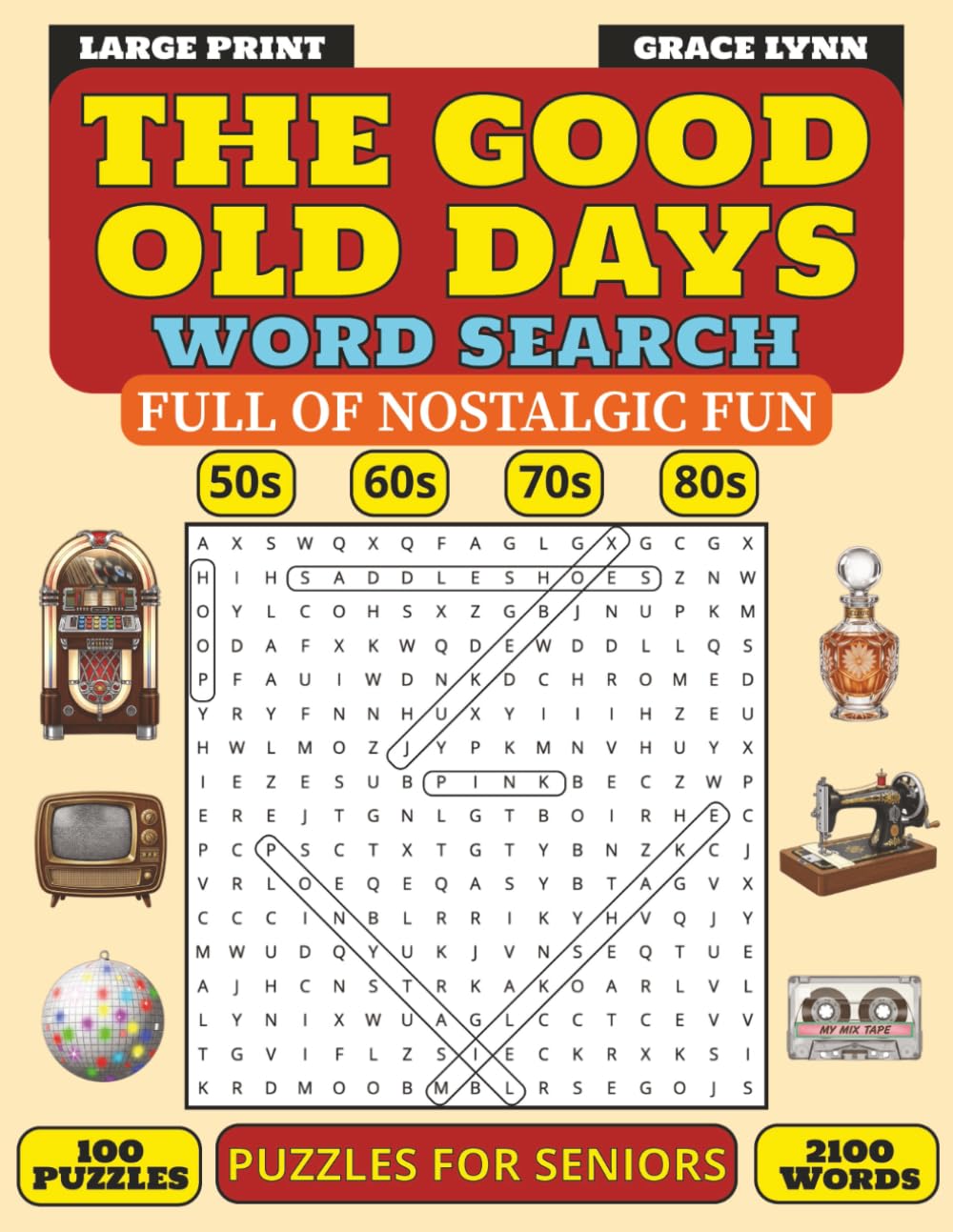 The Good Old Days Word Search: Large Print Puzzles Celebrating the 1950s, 60s, 70s and 80s for Seniors and Nostalgia Lovers (Wordsearch Book) (Nostalgic Activity Book)