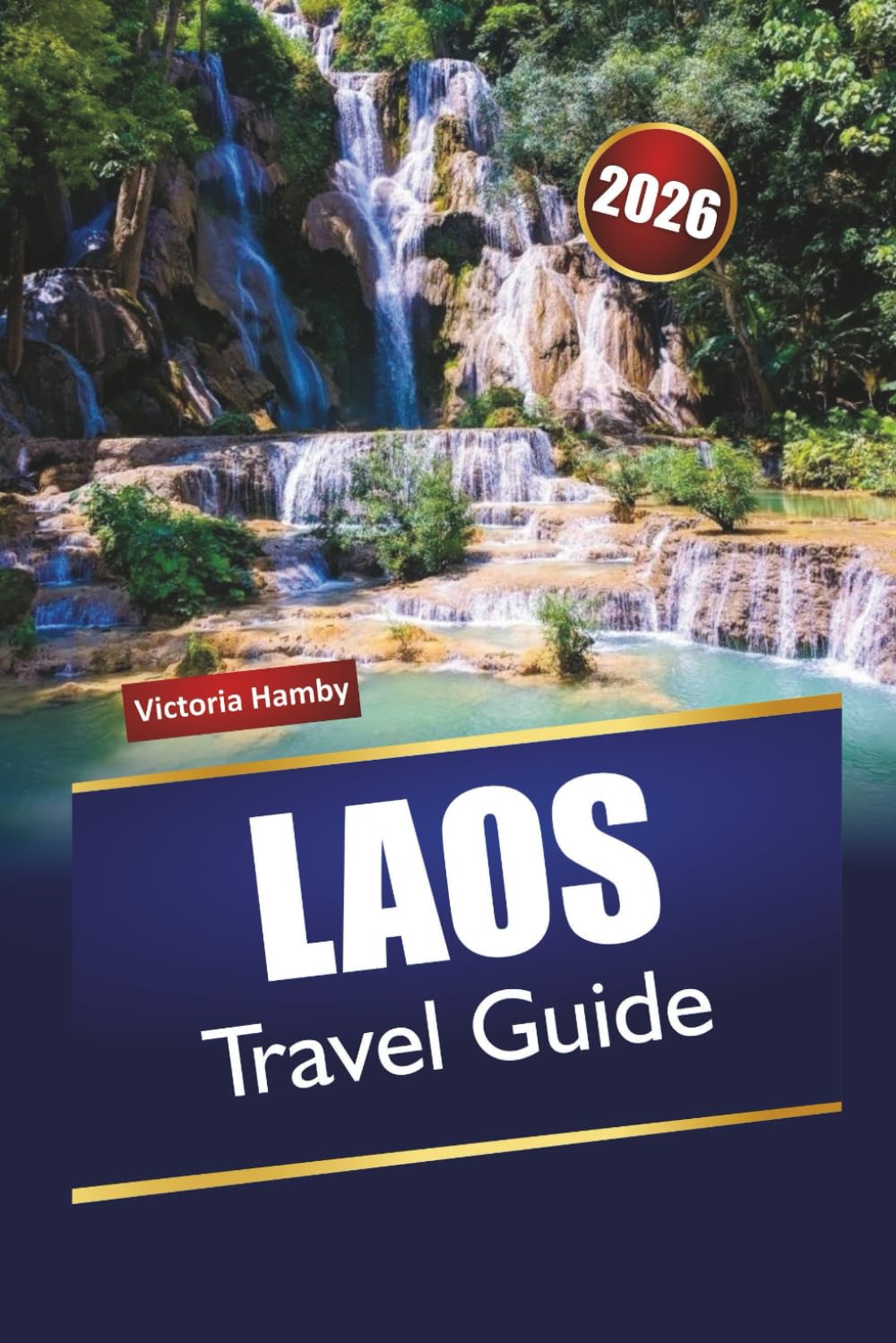 LAOS TRAVEL GUIDE 2026: Explore Top Attractions, Hidden Gems, Mountain Trails, Local Cuisine, and Travel Tips in Southeast Asia