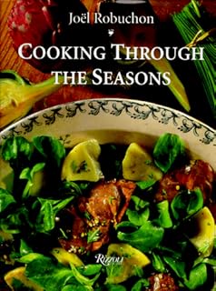 Joel Robuchon Cooking Through the Seasons