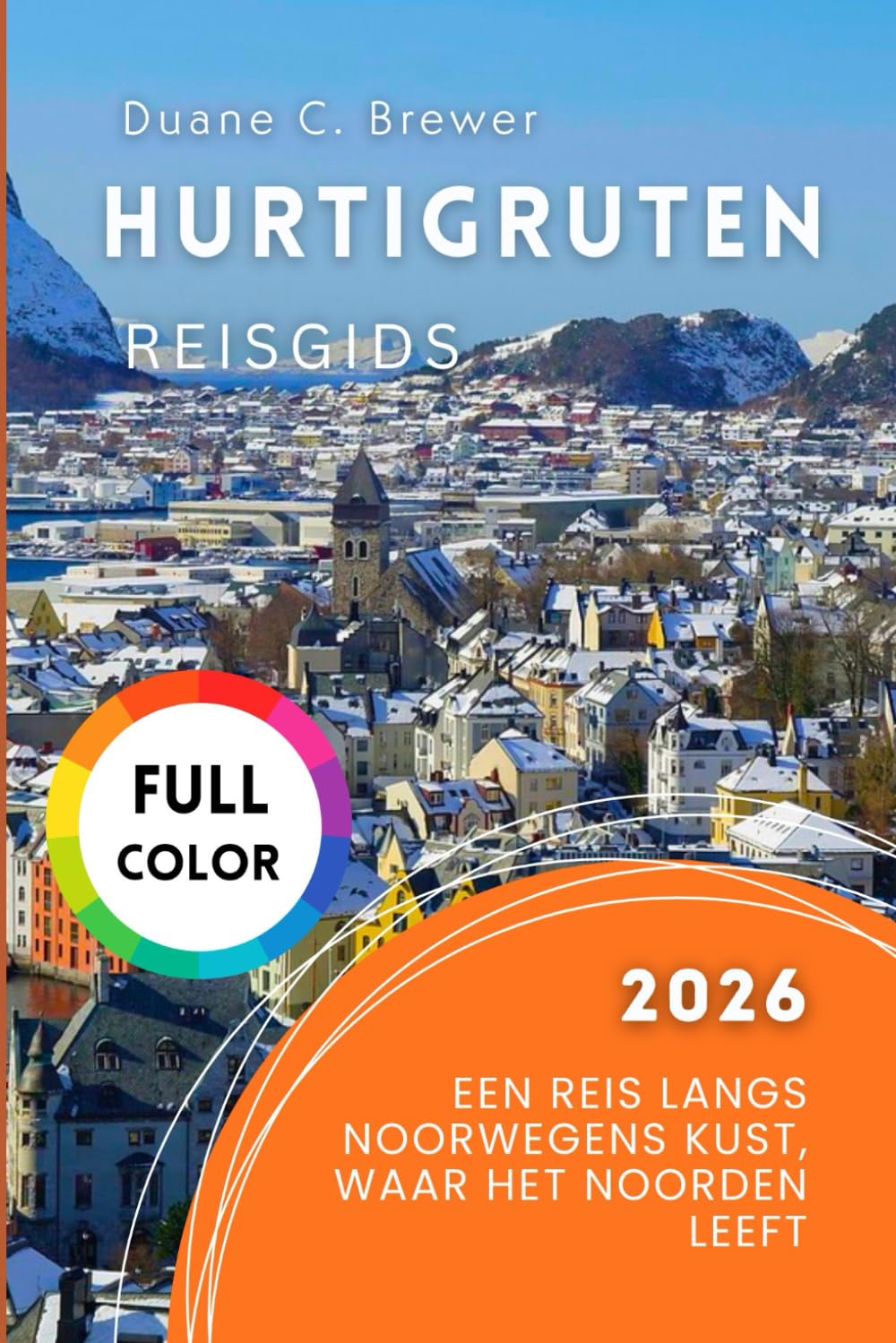 Hurtigruten Reisgids 2026: Een reis langs Noorwegens kust, waar het noorden leeft