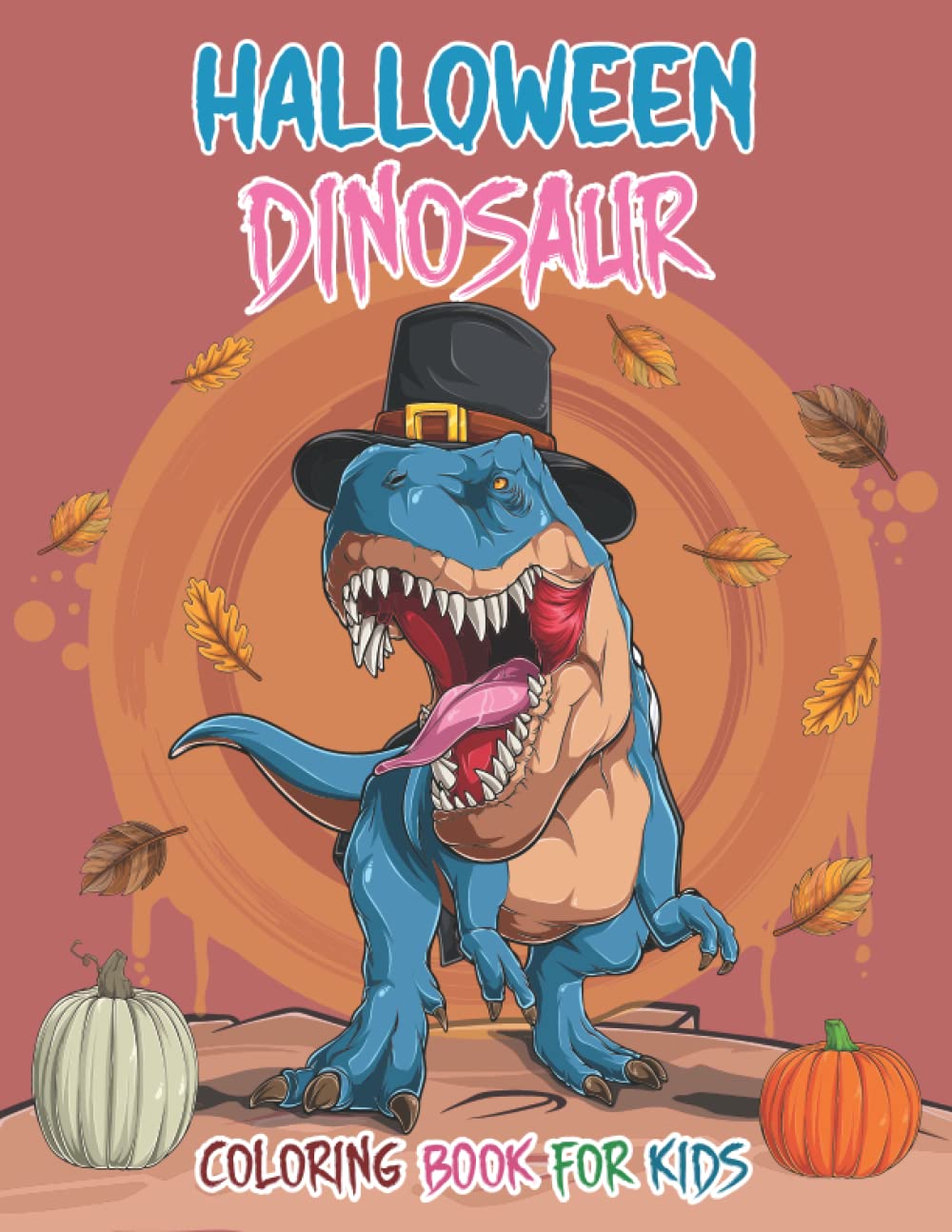 Halloween Dinosaur Coloring Book For Kids: Halloween Dinosaur Coloring Book For Toddlers And Kids Preschool, Kindergarten. Great Gift For Boys & Girls