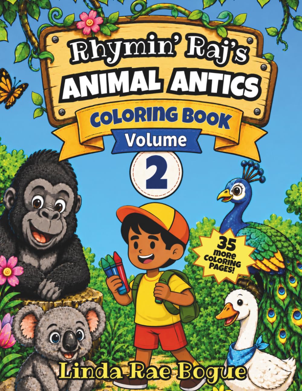 Rhymin Raj’s Animal Antics Coloring Book Volume 2: A Fun-Filled Coloring Adventure with Animals, Rhymes, and Raj (Rhymin' Raj's World of Fun)
