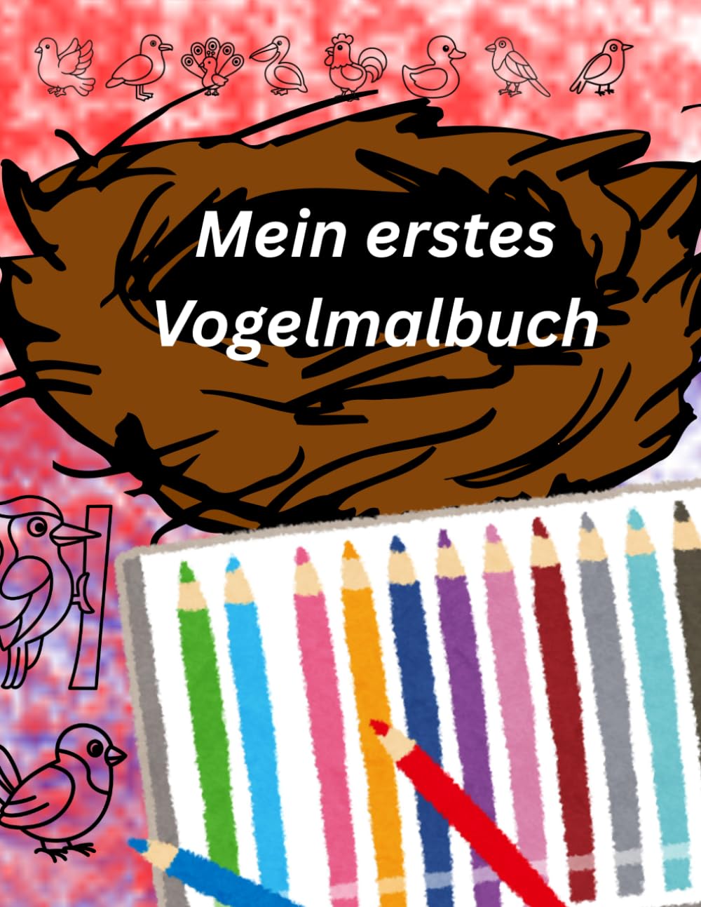 Mein erstes Vogelmalbuch (Die schönsten Kindermalbücher)