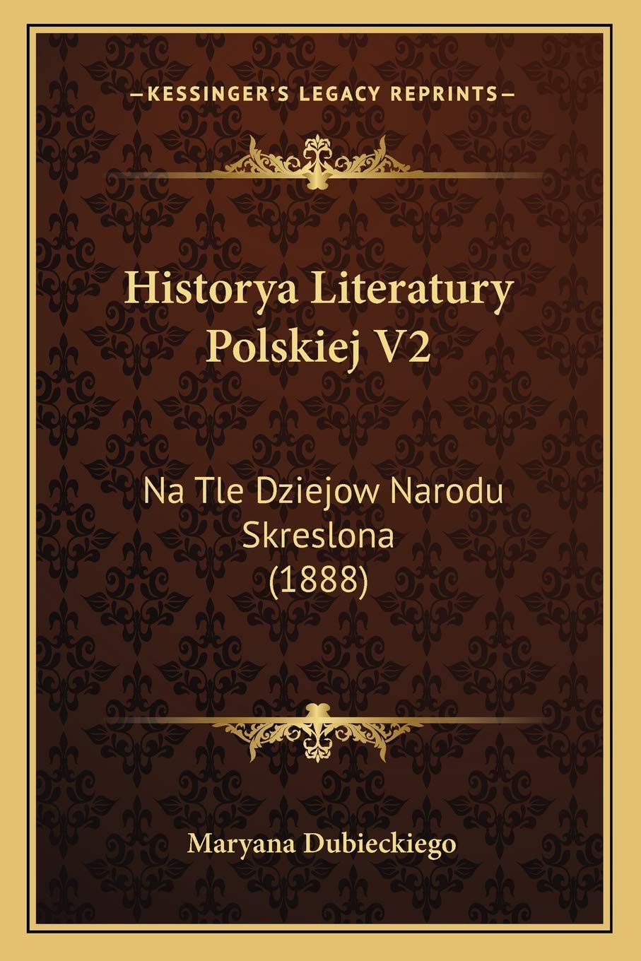 Historya Literatury Polskiej V2: Na Tle Dziejow Narodu Skreslona (1888)