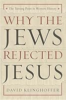 Algopix Similar Product 9 - Why the Jews Rejected Jesus The