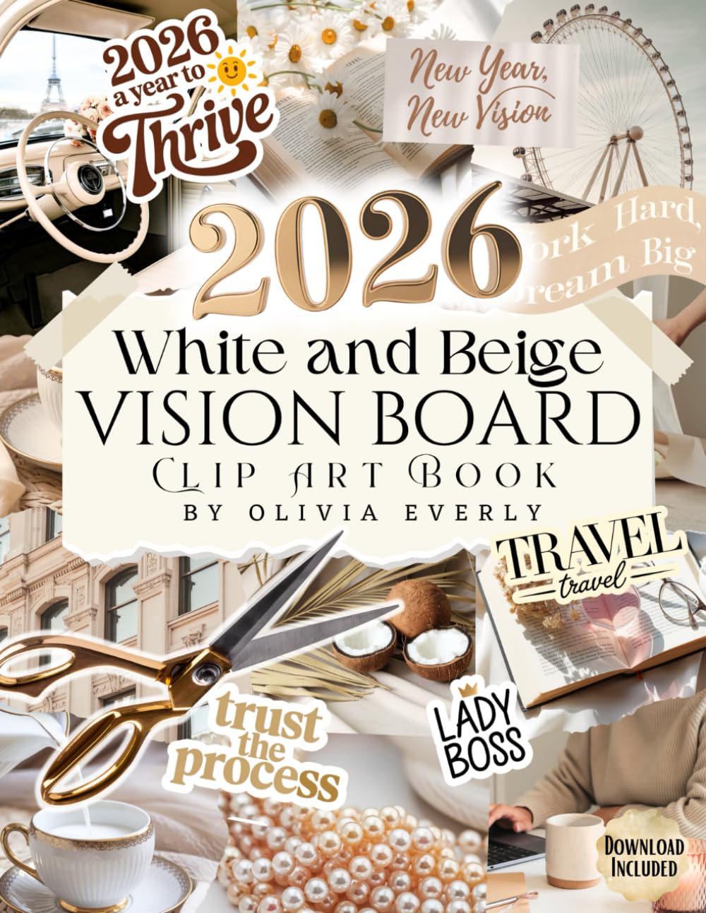 Vision Board Clip Art Book: White and Beige Collection of Powerful Pictures, Quotes, Words, and Affirmations to Create Dream Boards for Women & Men