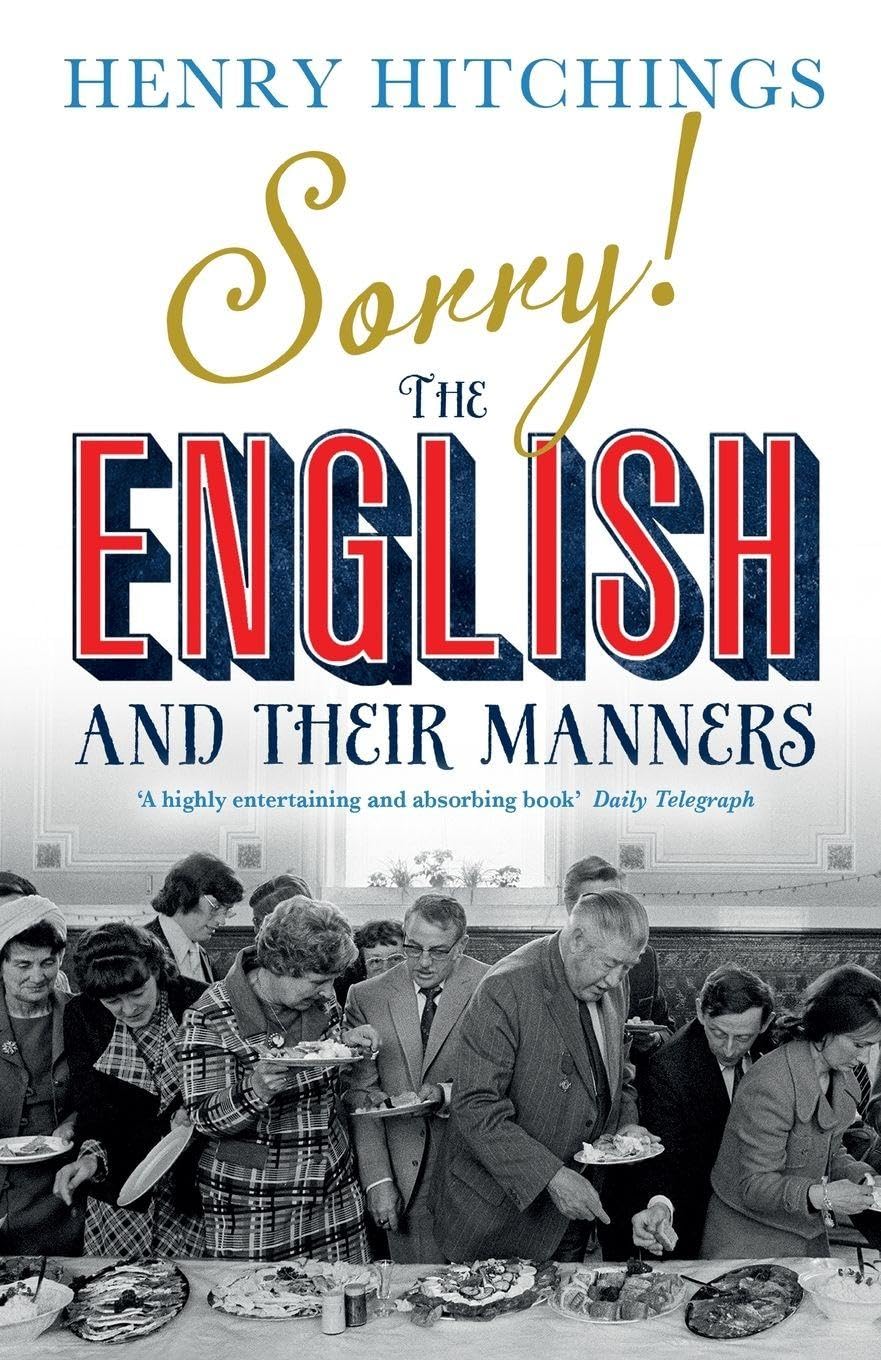 Sorry! The English and Their Manners by Henry Hitchings PAPERBACK 9781848546677