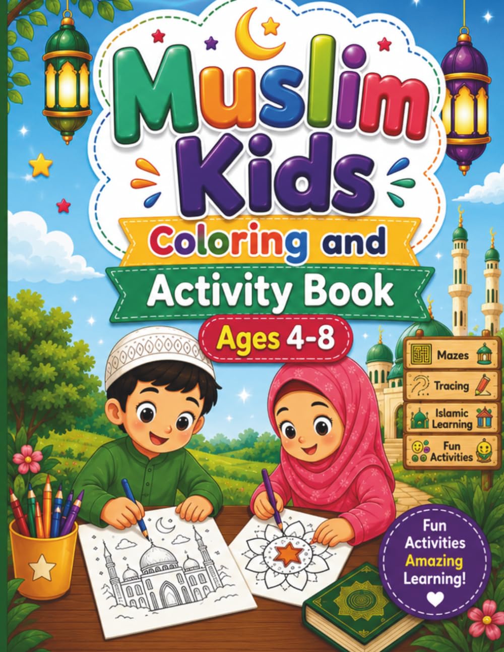 Muslim Kids Coloring & Activity Book: Ramadan, Eid, Manners, Arabic Letters, Mazes, Tracing and Fun Islamic Learning Activities