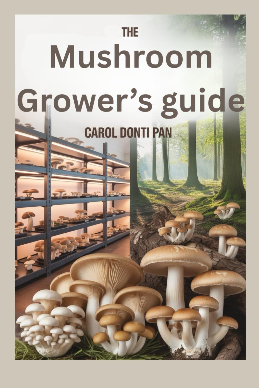 The Mushroom Grower’s guide
