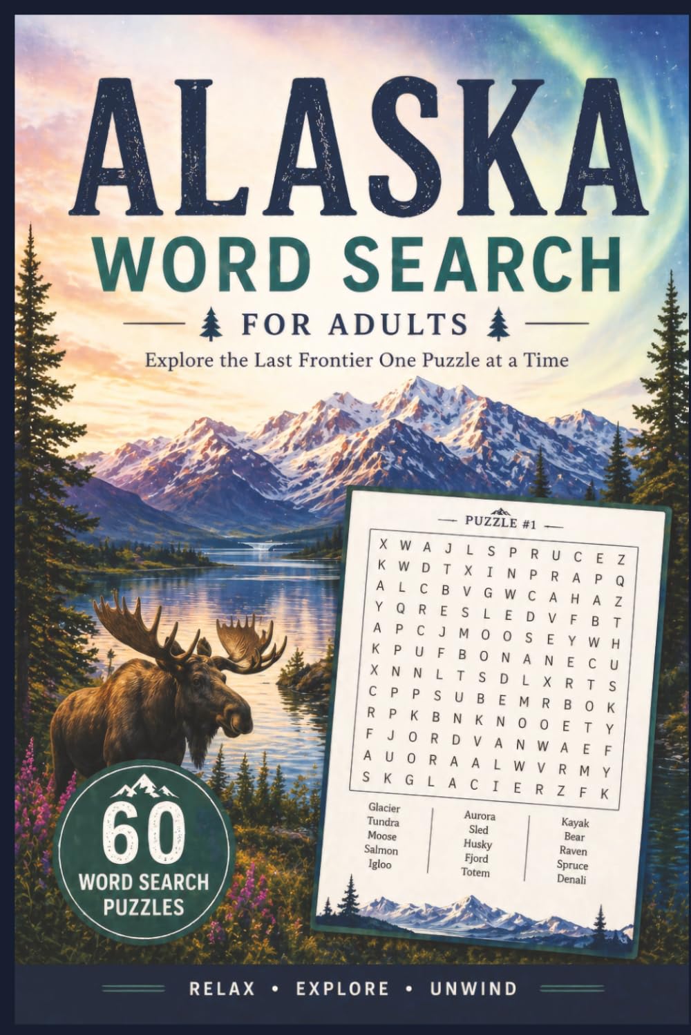 Alaska Word Search for Adults: 60 Large Print Puzzles Inspired by Nature, Wildlife and Landmarks of the Last Frontier