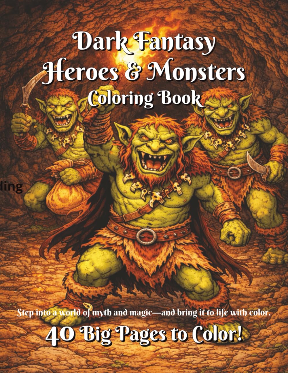 Dark Fantasy Heroes & Monsters Coloring Book: A Fantasy Coloring Book with 40 pages of Dragons, Elves, Wizards and more, for Relaxation and Stress Relief