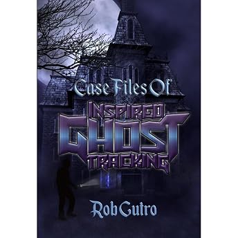 Case Files of Inspired Ghost Tracking Audiobook by Rob Gutro episode artwork