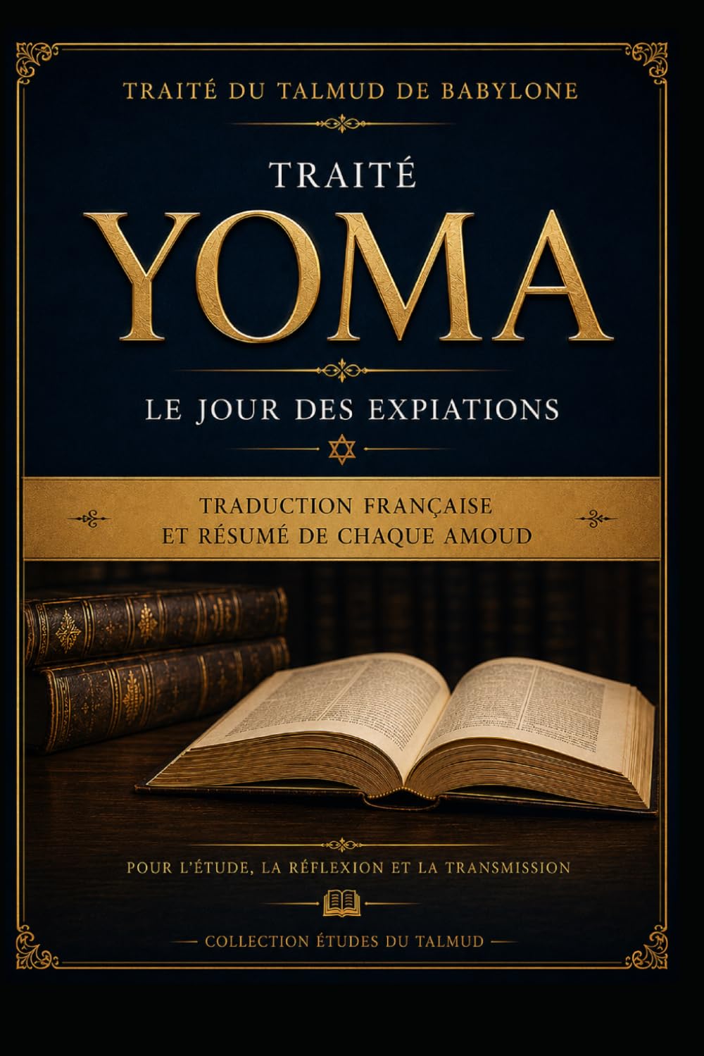Traité Yoma: Traduction française et résumé de chaque amoud (Études du Talmud)