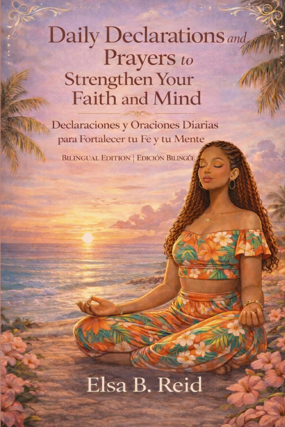 Daily Declarations and Prayers to Strengthen Your Faith and Mind: A 30-Day Bilingual Devotional