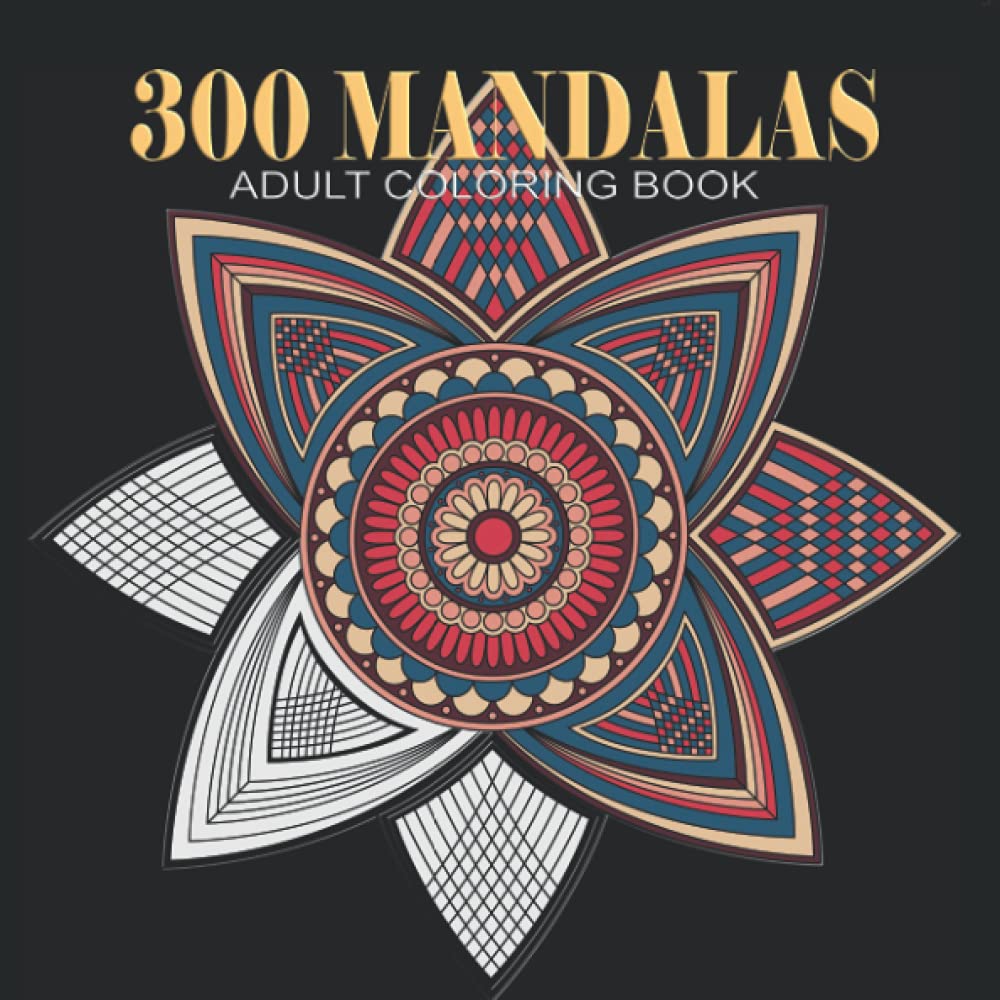 300 Mandalas Coloring Book: Amazing!! 600 pages Mindfulness Relief with Meditation Mandala Lines will Help You to Relax and Forget Your Suffering