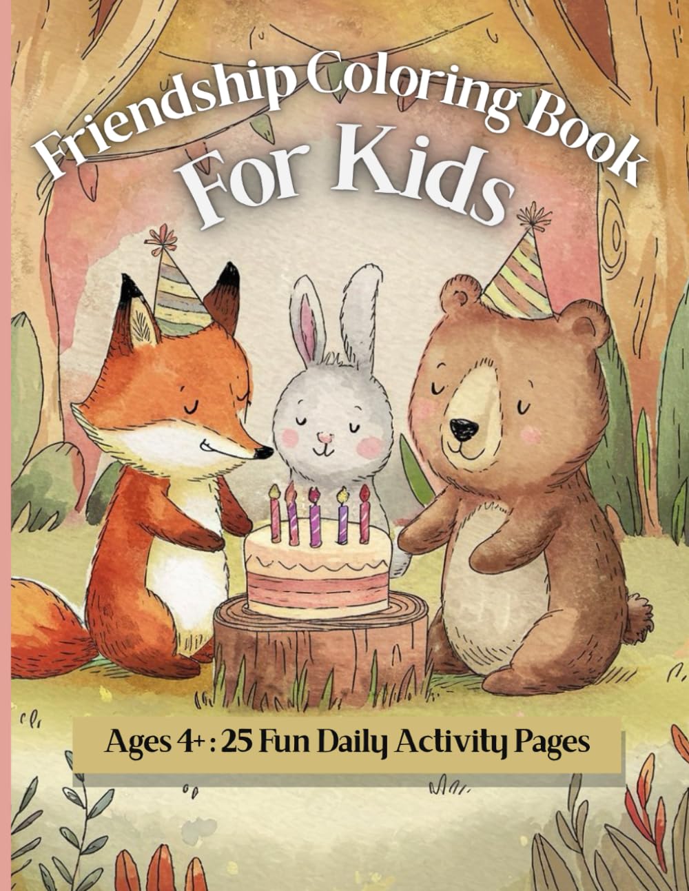 Friendship Coloring Book for Kids Ages 4+: 25 Fun and Easy Animal Friends and Magic Pages - Birthday Party Coloring Book for Girls and Boys